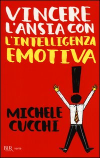 Vincere_L`ansia_Con_L`intelligenza_Emotiva_-Cucchi_Michele